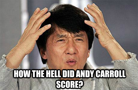  How the hell did andy carroll score?  EPIC JACKIE CHAN