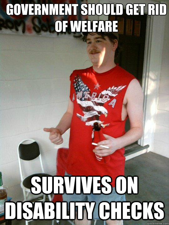 Government should get rid of welfare Survives on disability checks  Redneck Randal