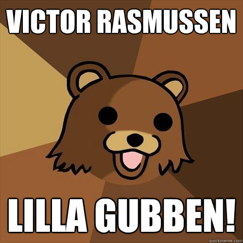 victor rasmussen Lilla gubben!  Pedobear