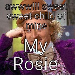 AWWW!!! SWEET SWEET CHILD OF MINE MY ROSIE Creepy Wonka