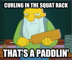 CURLING IN THE SQUAT RACK That's a paddlin' - CURLING IN THE SQUAT RACK That's a paddlin'  Paddlin Jasper