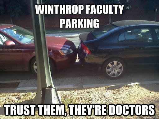 Winthrop Faculty 
Parking Trust them, they're doctors - Winthrop Faculty 
Parking Trust them, they're doctors  Misc