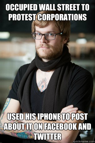 Occupied wall street to protest corporations    used his iphone to post about it on facebook and twitter - Occupied wall street to protest corporations    used his iphone to post about it on facebook and twitter  Hipster Barista