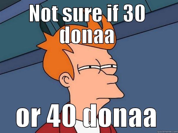 NOT SURE IF 30 DONAA OR 40 DONAA Futurama Fry