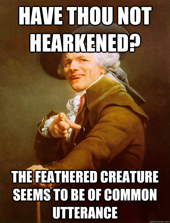 Have thou not hearkened? The feathered creature seems to be of common utterance  Joseph Ducreux