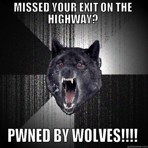 MISSED YOUR EXIT ON THE HIGHWAY? PWNED BY WOLVES!!!! Insanity Wolf