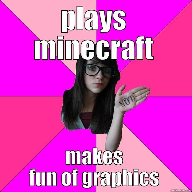 -Snipes  - PLAYS MINECRAFT MAKES FUN OF GRAPHICS Idiot Nerd Girl