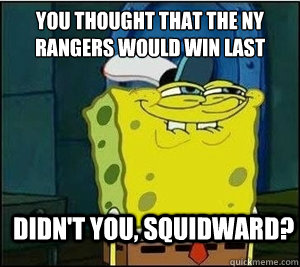 You thought that the NY Rangers would win last night  Didn't you, Squidward?  Baseball Spongebob