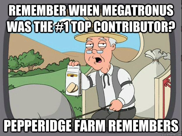 REmember when Megatronus was the #1 top contributor? Pepperidge farm remembers  Pepperidge Farm Remembers