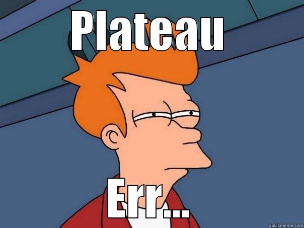 PLATEAU ERR... Futurama Fry