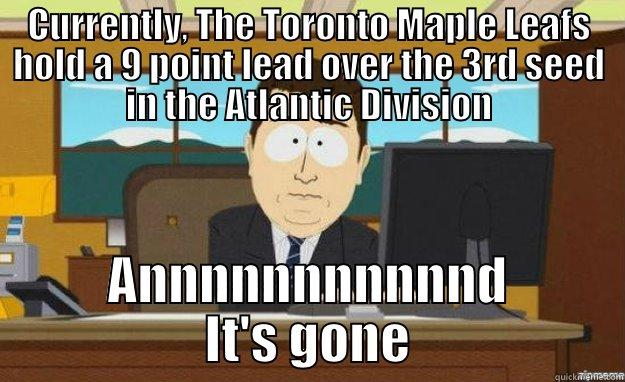 CURRENTLY, THE TORONTO MAPLE LEAFS HOLD A 9 POINT LEAD OVER THE 3RD SEED IN THE ATLANTIC DIVISION ANNNNNNNNNNND IT'S GONE aaaand its gone