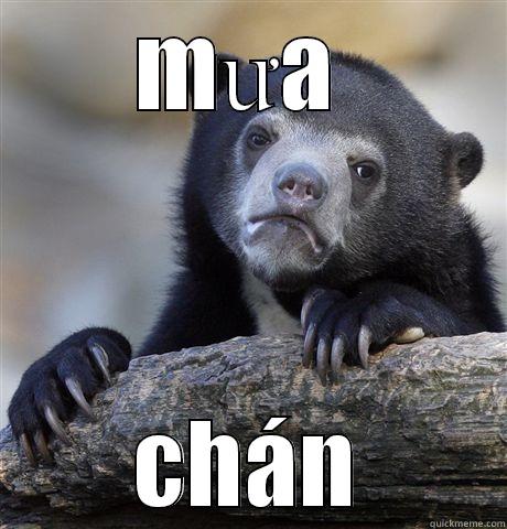 mưa mịa r - MƯA  CHÁN Confession Bear