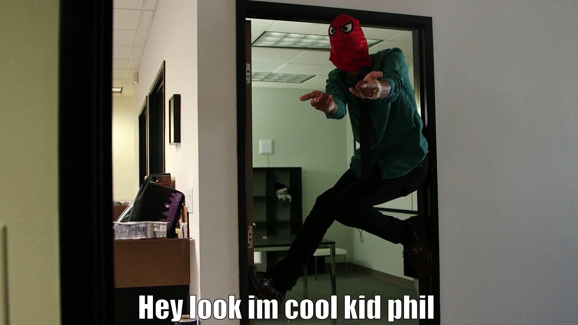  HEY LOOK IM COOL KID PHIL Misc