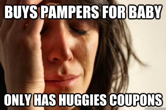 buys pampers for baby only has huggies coupons - buys pampers for baby only has huggies coupons  First World Problems