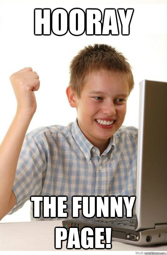 Hooray the funny page! - Hooray the funny page!  First Day On Internet Kid