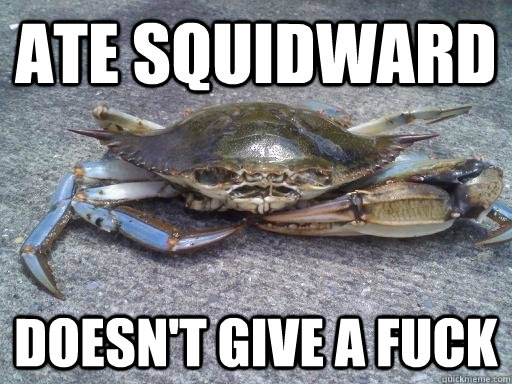 Ate Squidward Doesn't give a fuck - Ate Squidward Doesn't give a fuck  battle crab