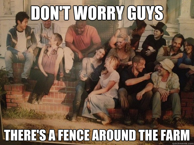 Don't worry guys there's a fence around the farm  