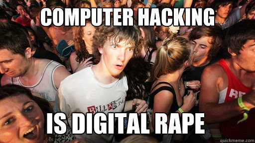 computer hacking is digital rape  Sudden Clarity Clarence