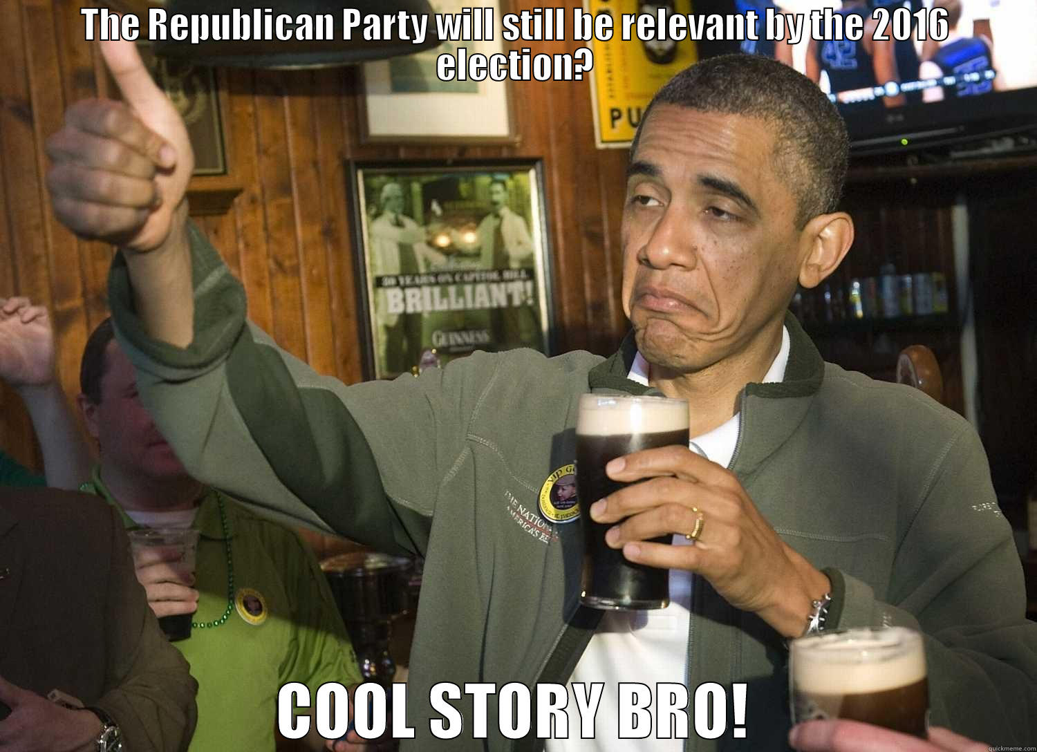 THE REPUBLICAN PARTY WILL STILL BE RELEVANT BY THE 2016 ELECTION? COOL STORY BRO! Misc