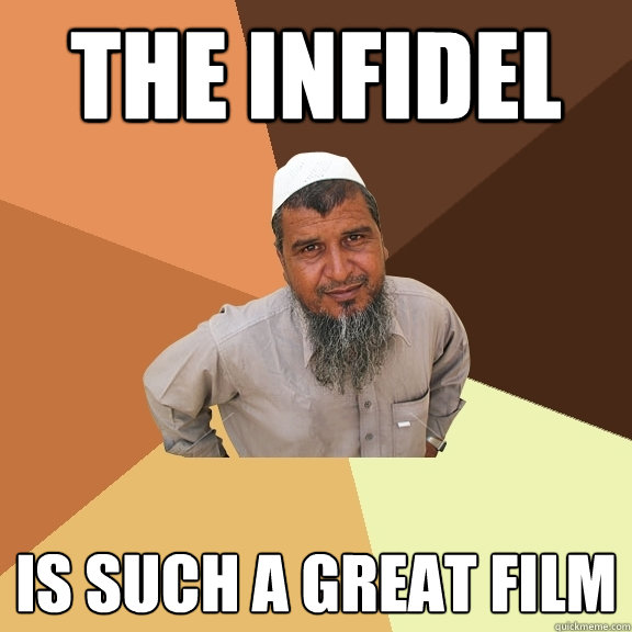 the infidel is such a great film - the infidel is such a great film  Ordinary Muslim Man