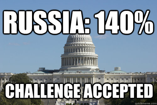 Russia: 140% Challenge accepted - Russia: 140% Challenge accepted  Scumbag Congress