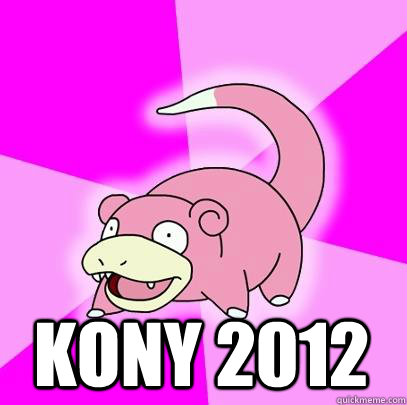  KONY 2012  Slowpoke