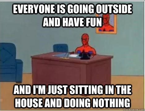 Everyone is going outside and have fun and i'm just sitting in the house and doing nothing  Spiderman Desk