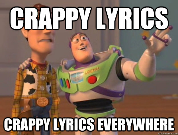 CRAPPY LYRICS crappy lyrics everywhere  Buzz Lightyear