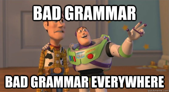 bad grammar bad grammar everywhere  Toy Story Everywhere