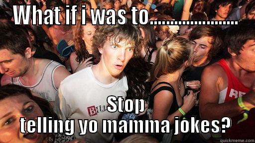 Jarrod's story again - WHAT IF I WAS TO...................... STOP TELLING YO MAMMA JOKES? Sudden Clarity Clarence