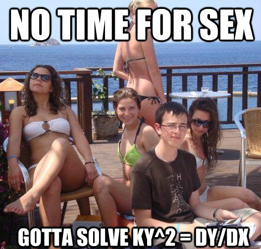 no time for sex gotta solve ky^2 = dy/dx  Priority Peter