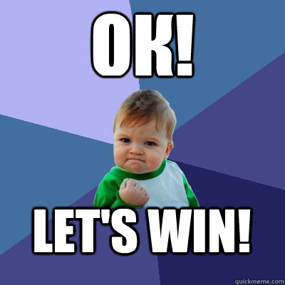 ОК! let's win! - ОК! let's win!  Success Kid