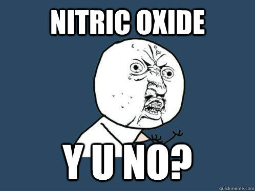 Nitric Oxide Y U NO?  