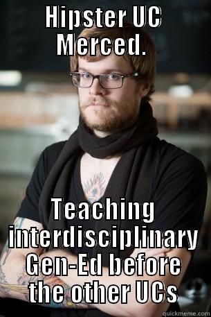 HIPSTER UC MERCED.  TEACHING INTERDISCIPLINARY GEN-ED BEFORE THE OTHER UCS Hipster Barista