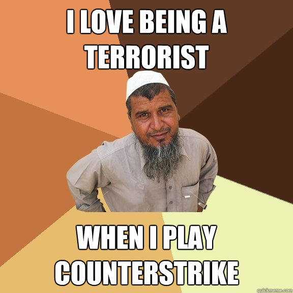 I LOVE BEING A TERRORIST WHEN I PLAY COUNTERSTRIKE  Ordinary Muslim Man