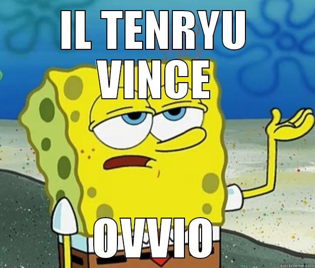 IL TENRYU VINCE OVVIO Tough Spongebob