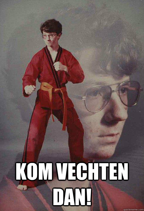  KOM VECHTEN DAN!  Karate Kyle