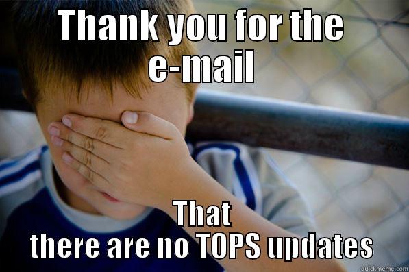 THANK YOU FOR THE E-MAIL THAT THERE ARE NO TOPS UPDATES Confession kid