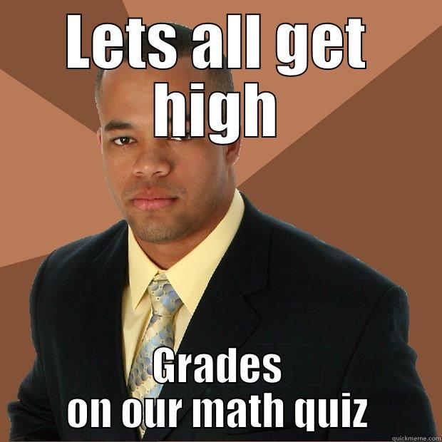 LETS ALL GET HIGH GRADES ON OUR MATH QUIZ Successful Black Man