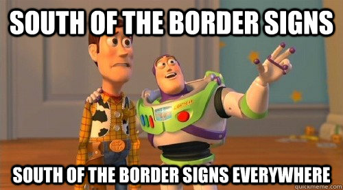 South of the border signs South of the border signs everywhere - South of the border signs South of the border signs everywhere  Buzz Kill