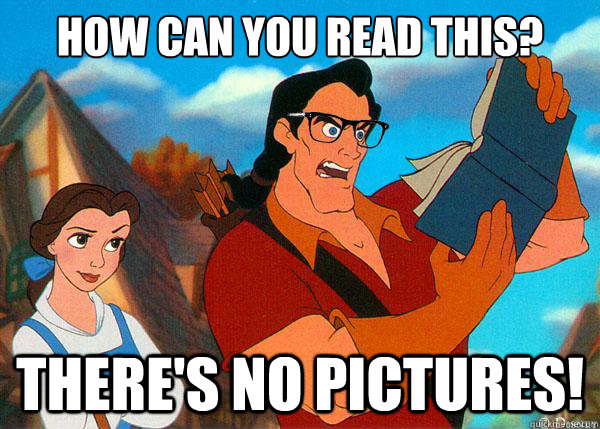 How can you read this? There's no pictures!  Hipster Gaston