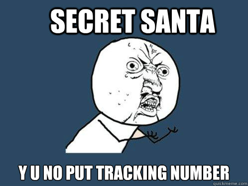  Secret Santa y u no put tracking number  Y U No