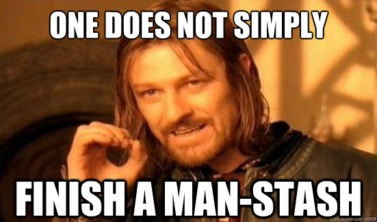 One Does Not Simply Finish a man-stash  Boromir