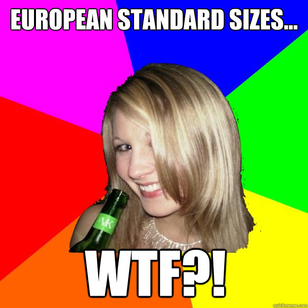 European standard sizes...
 WTF?! - European standard sizes...
 WTF?!  WtfNT