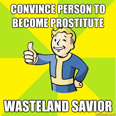 convince person to become prostitute Wasteland Savior  Fallout new vegas