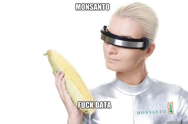 MONSANTO FUCK DATA - MONSANTO FUCK DATA  monsanto corn