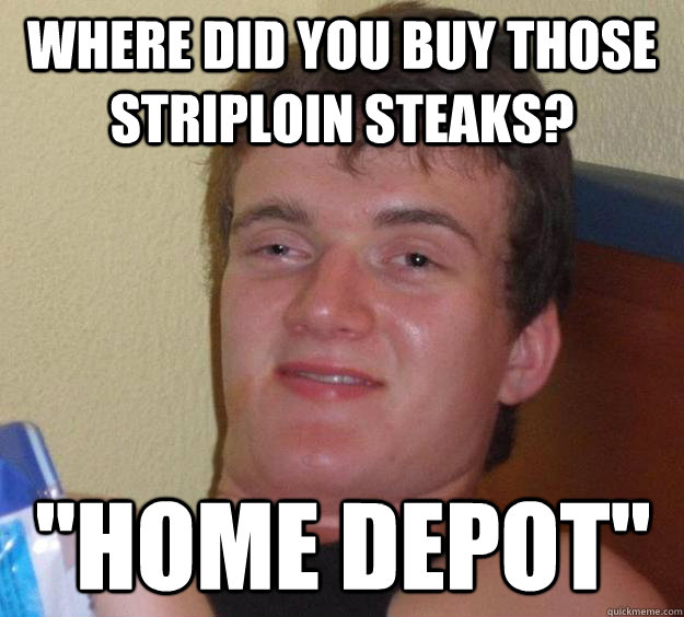 Where did you buy those striploin steaks? 