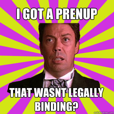 I got a prenup that wasnt legally binding? - I got a prenup that wasnt legally binding?  Double Entendre Devastation Man