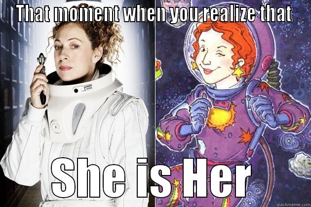 River Song=Ms. Frizzle - THAT MOMENT WHEN YOU REALIZE THAT SHE IS HER Misc