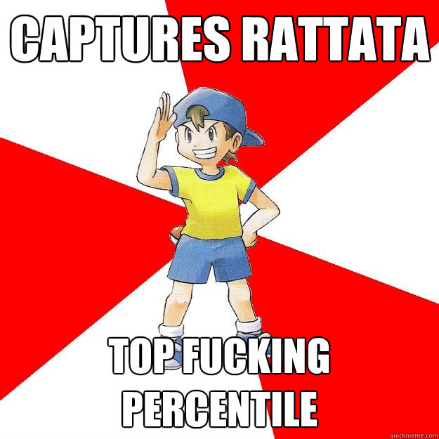 Captures Rattata Top Fucking Percentile  Average NPC Trainer